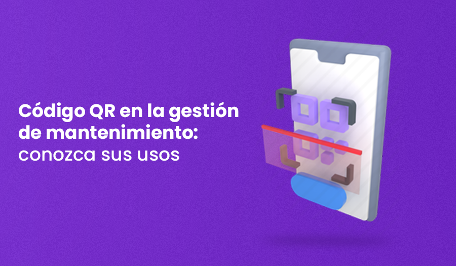 Código QR en la gestión de mantenimiento: conozca sus usos