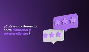 diferencia entre mantener y reter clientes