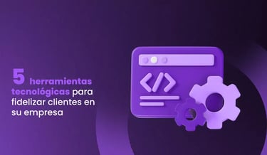 herramientas tecnológicas para fidelizar clientes