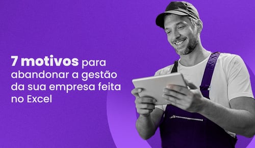 7 motivos para abandonar a gestão da sua empresa feita no Excel