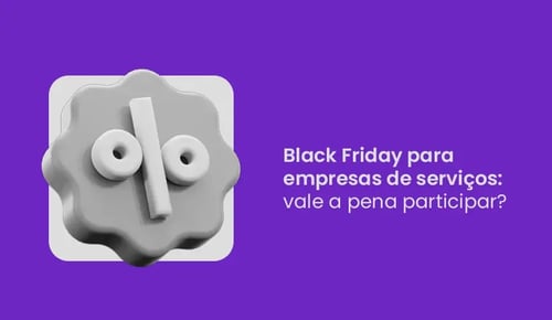 Black Friday para empresas de serviço: vale a pena participar?