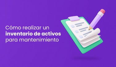 cómo realizar un inventario de activos para mantenimiento