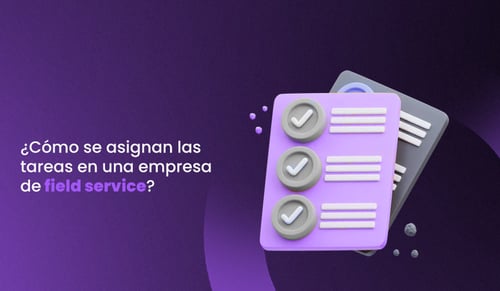 asignan las tareas en una empresa de field service