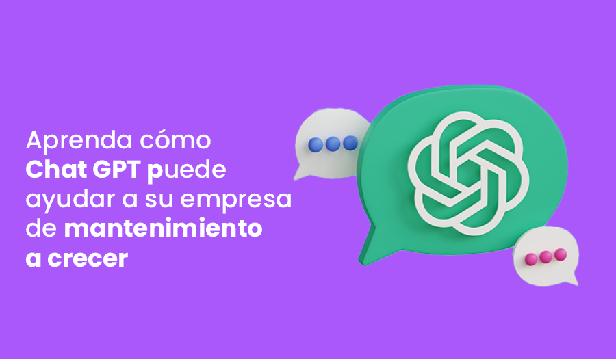 Cómo Chat GPT puede ayudar a su empresa de mantenimiento a crecer?