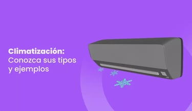 Climatización: Conozca sus tipos y ejemplos