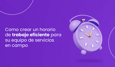 como crear horario de trabajo para su equipo de servicio en campo