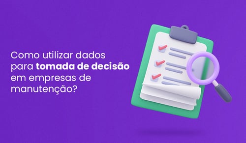 como utilizar dados para tomada de decisão em empresas de manutençao