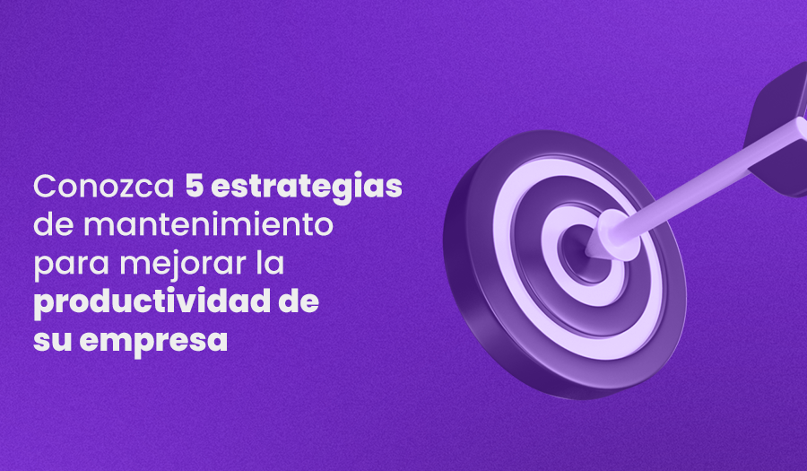 5 estrategias de mantenimiento para mejorar la productividad