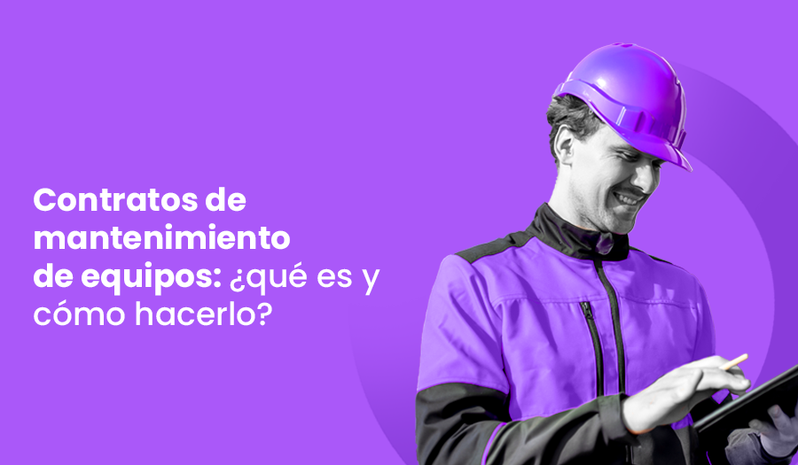 Contratos de mantenimiento de equipos: ¿qué es y cómo hacerlo?