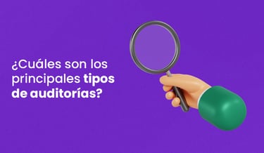 ¿Cuáles son los principales tipos de auditorías?