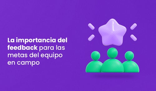La importancia del feedback para las metas del equipo en campo