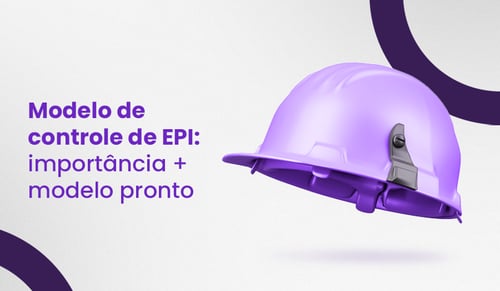 Modelo de controle de EPI: importância + modelo pronto
