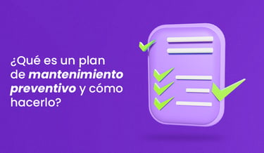 ¿Qué es un plan de mantenimiento preventivo y cómo hacerlo?