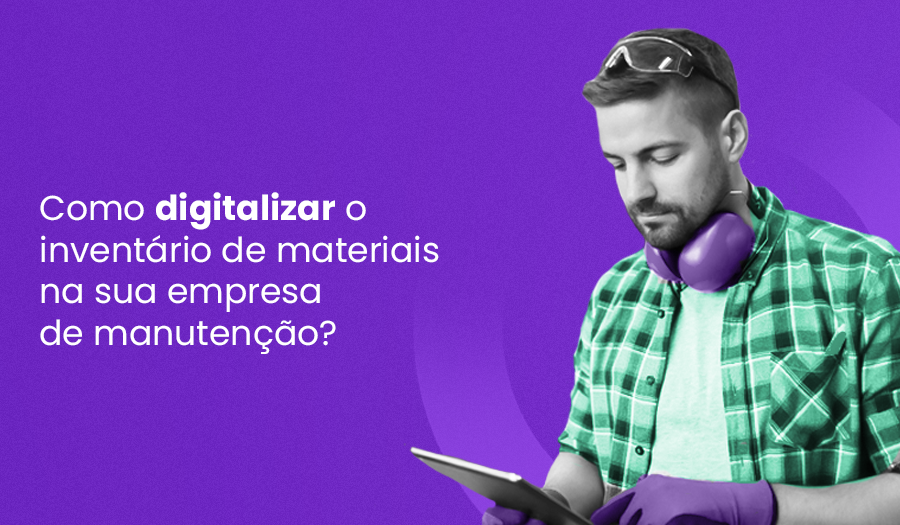 como digitalizar inventário de materiais de empresa de manutenção