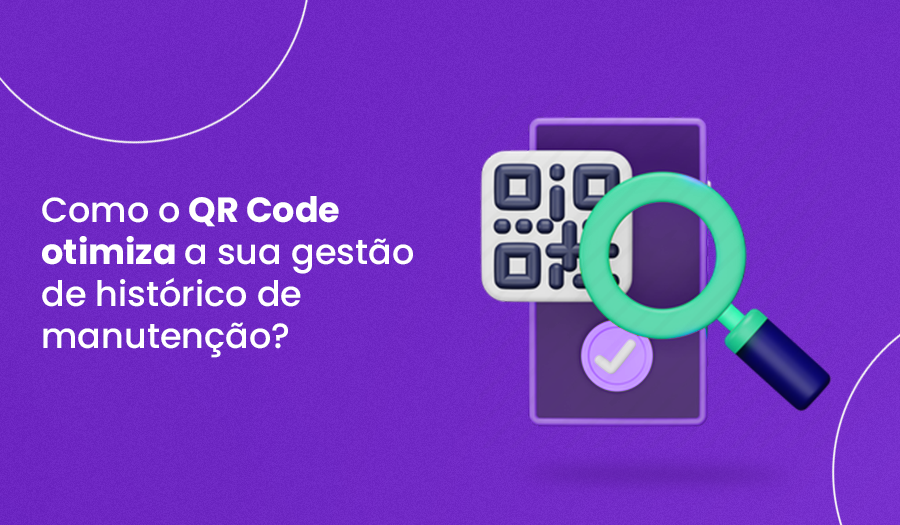 Como o QR Code otimiza a sua gestão de histórico de manutenção