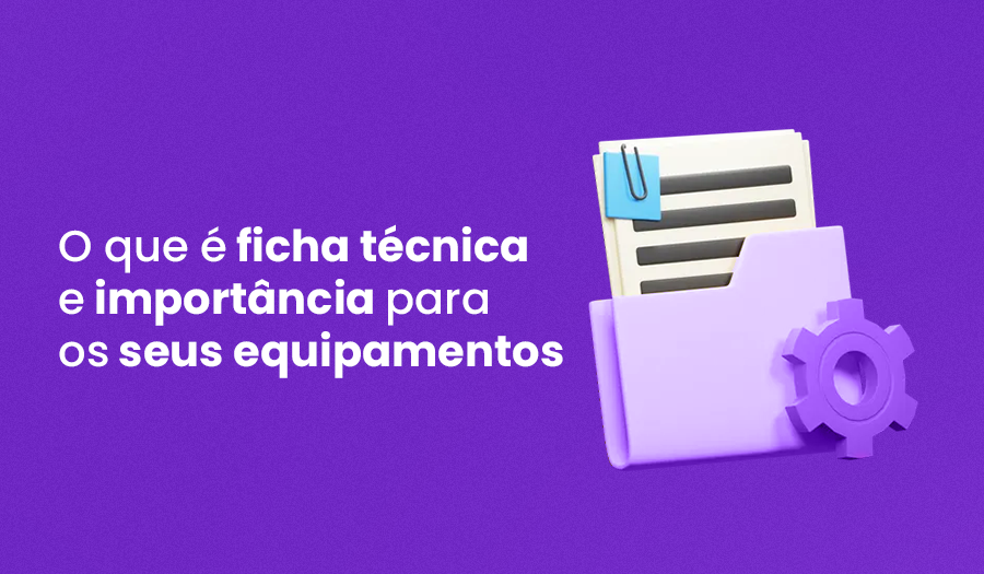 O que é uma ficha técnica e qual é a importância para equipamentos?