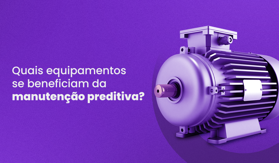 Quais equipamentos se beneficiam da manutenção preditiva?