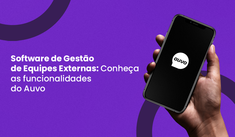 Software de Gestão de Equipe Externa: Conheça as funcionalidades Auvo